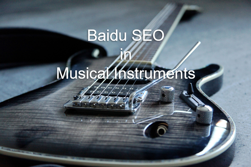 Baidu SEO in Musical Instruments
