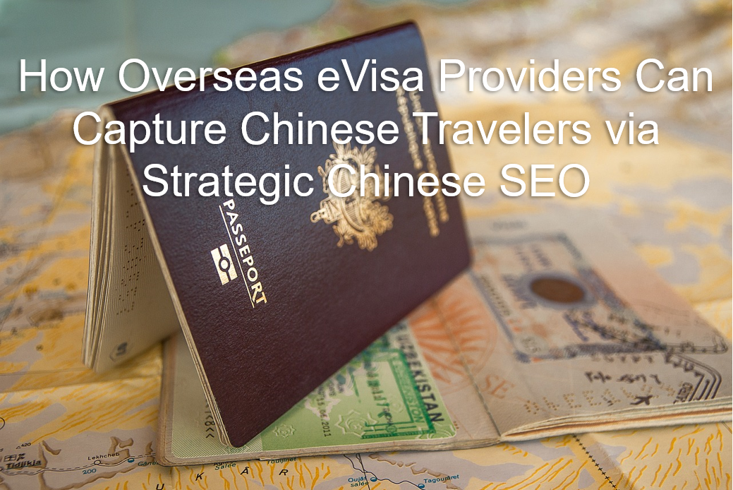 How Overseas eVisa Providers Can Capture Chinese Travelers via Strategic Chinese SEO